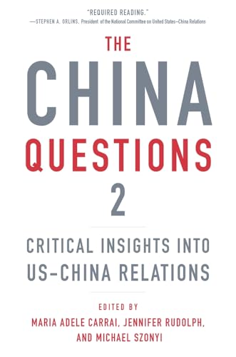 The China Questions 2 : Critical Insights into US-China Relations