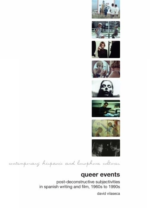 Queer Events : Post-deconstructive Subjectivities in Spanish Writing and Film 1960s-1990s : 4