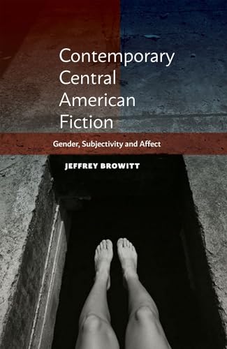 Contemporary Central American Fiction : Gender, Subjectivity and Affect