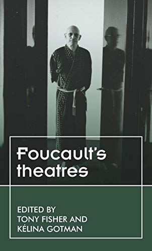 Foucault'S Theatres (Theatre: Theory - Practice - Performance)