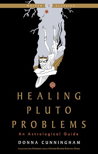 Healing Pluto Problems: An Astrological Guide Weiser Classics