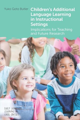 Children's Additional Language Learning in Instructional Settings : Implications for Teaching and Future Research