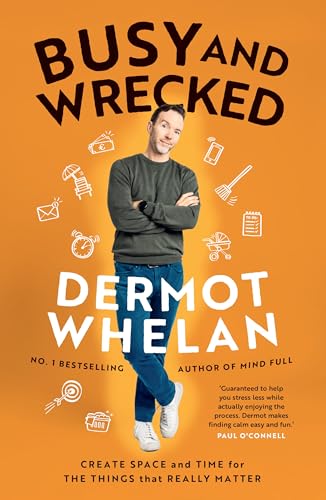 Busy and Wrecked : Create space and energy for the people and things that really matter