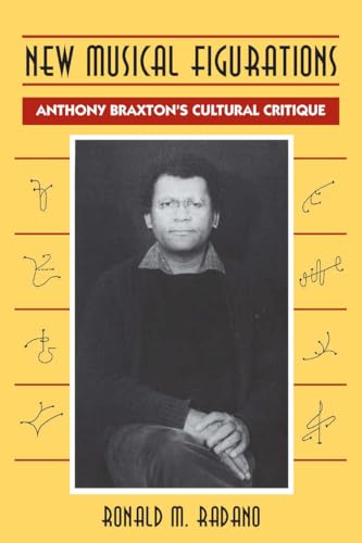 New Musical Figurations: Anthony Braxtons Cultural Critique
