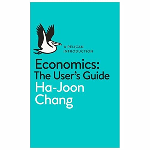 Economics: The User's Guide: A Pelican Introduction (Pelican Books)