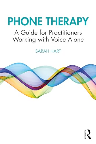 Phone Therapy: A Guide for Practitioners Working with Voice Alone