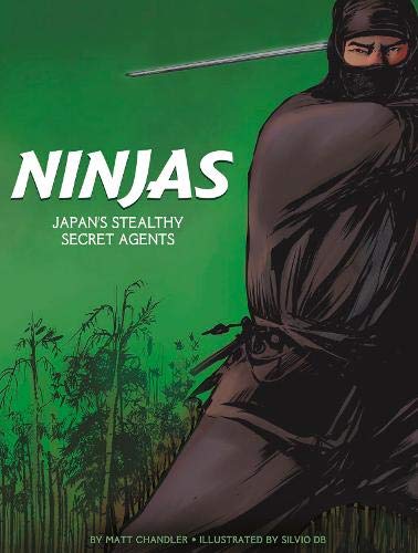 Graphic History: Warriors: Ninjas: Japan's Stealthy Secret Agents