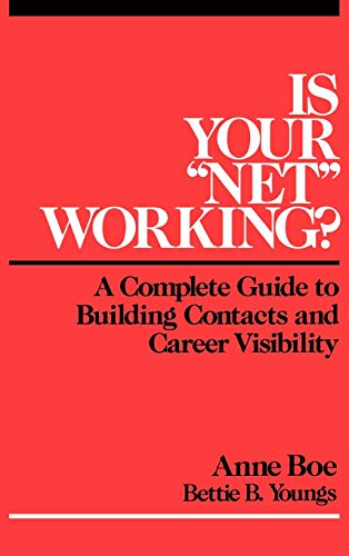 Is Your "Net" Working?: Complete Guide to Building Contacts and Career Visibility