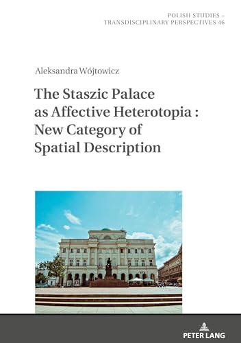 The Staszic Palace as Affective Heterotopia : New Category of Spatial Description : 46