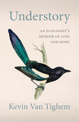 Understory : An Ecologist's Memoir of Loss and Hope