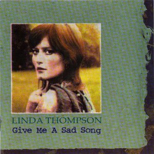 CD cover for Linda Thompson’s “Give Me a Sad Song” featuring her portrait.