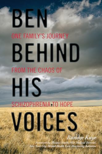 Ben Behind His Voices: One Family's Journey from the Chaos of Schizophrenia to Hope