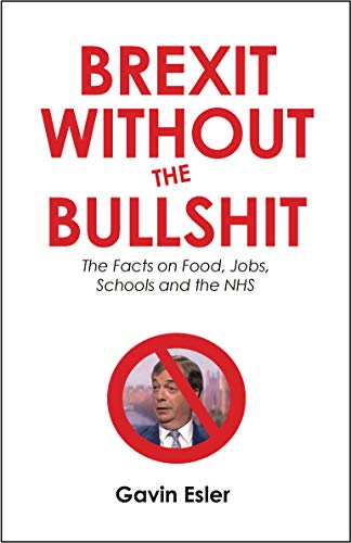 Brexit Without The Bullshit: The Facts on Food, Jobs, Travel and the NHS