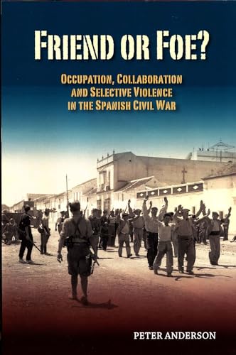 Friend or Foe? : Occupation, Collaboration and Selective Violence in the Spanish Civil War