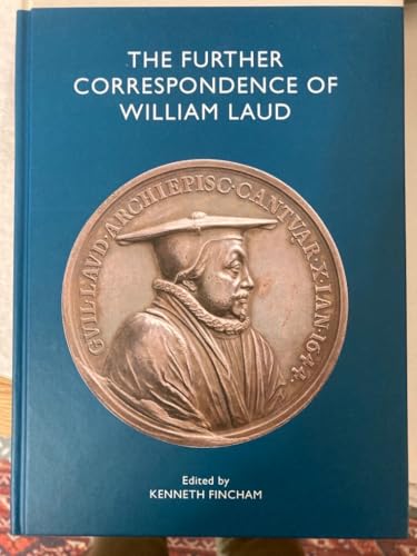 The Further Correspondence of William Laud