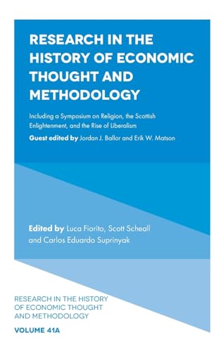 Research in the History of Economic Thought and Methodology : Including a Symposium on Religion, the Scottish Enlightenment, and the Rise of Liberalism