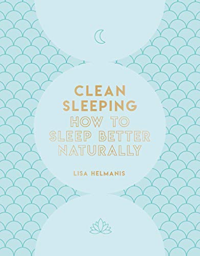 Clean Sleeping: How to Sleep Better Naturally