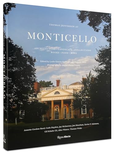 Thomas Jefferson at Monticello : Architecture, Landscape, Collections, Books, Food, Wine