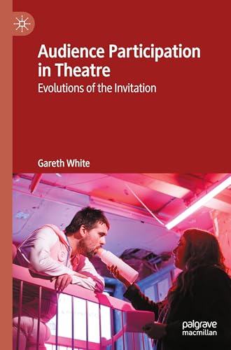 Audience Participation in Theatre : Evolutions of the Invitation