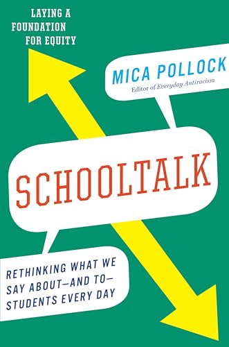 Schooltalk: Rethinking What We Say About - and To - Students Every Day