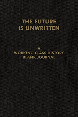 Future Is Unwritten, The: A Working Class History Blank Journal