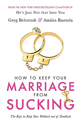 How To Keep Your Marriage From Sucking: The keys to keep your wedlock out of deadlock