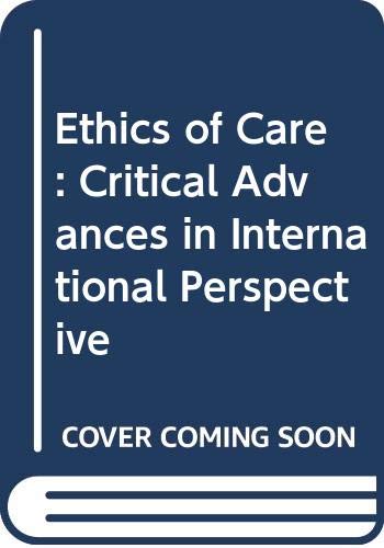 Ethics of Care : Critical Advances in International Perspective