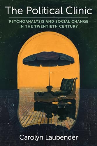 The Political Clinic : Psychoanalysis and Social Change in the Twentieth Century : 94