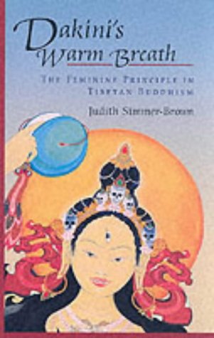 Dakini's Warm Breath: The Feminine Principle in Tibetan Buddhism