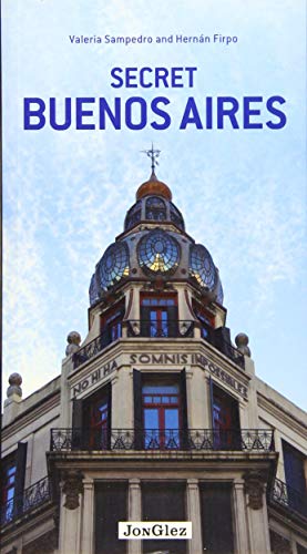 Secret Buenos Aires - an Unusual Guide (Jonglez Secret Guides)