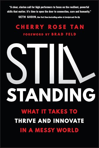 Still Standing : What It Takes to Thrive and Innovate in a Messy World