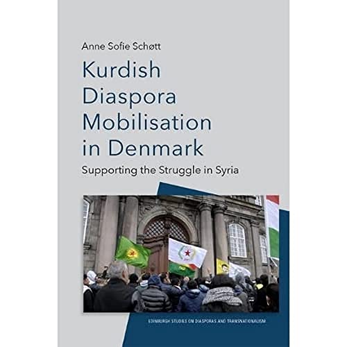 Kurdish Diaspora Mobilisation in Denmark : Supporting the Struggle in Syria
