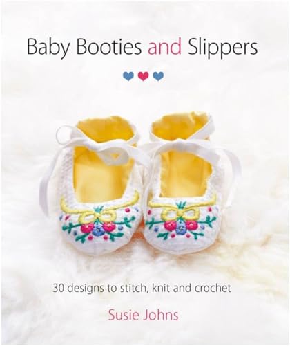 Baby Booties & Slippers: 30 Designs to Stitch