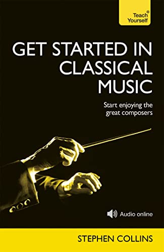 Get Started In Classical Music: A concise