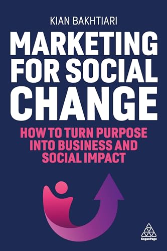 Marketing for Social Change : How to Turn Purpose into Business and Social Impact