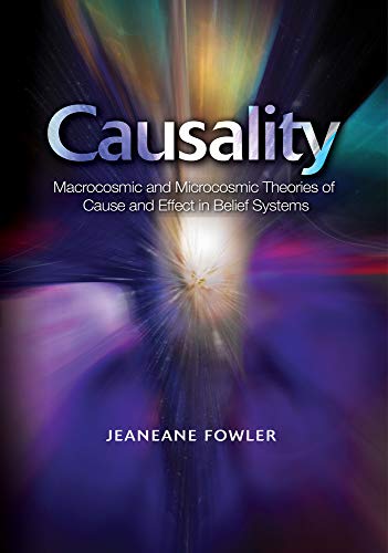 Causality: Macrocosmic and Microcosmic Theories of Cause and Effect in Belief Systems (Sussex Library of Religous Beliefs and P)