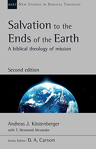 Salvation to the Ends of the Earth (second edition) : A Biblical Theology Of Mission