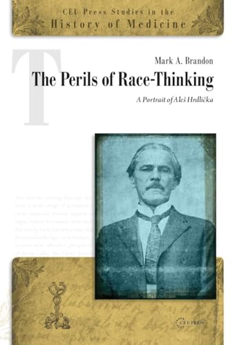The Perils of Race-Thinking : A Portrait of Ale. Hrdlicka