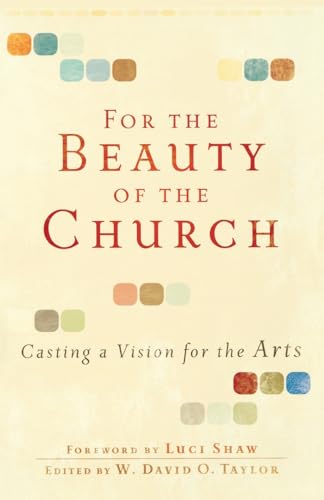 For the Beauty of the Church – Casting a Vision for the Arts