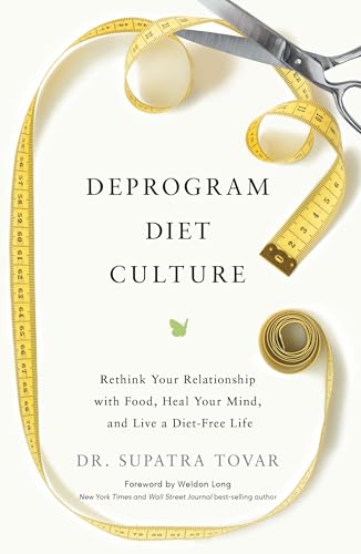 Deprogram Diet Culture : Rethink Your Relationship with Food, Heal Your Mind, and Live a Diet-Free Life