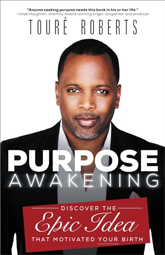 Purpose Awakening : Discover the Epic Idea that Motivated Your Birth