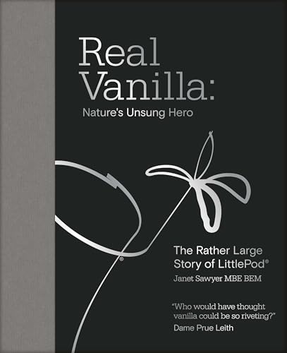 Real Vanilla: Nature's Unsung Hero : The Rather Large Story of LittlePod