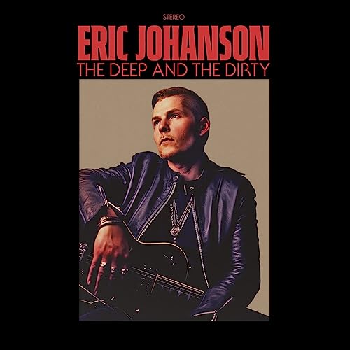 Album cover for Eric Johanson's The Deep and the Dirty featuring a man with guitar.