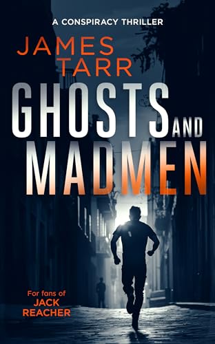 Ghosts and Madmen : A Gripping Conspiracy Thriller
