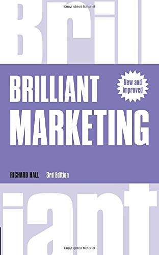 Brilliant Marketing: How to plan and deliver winning marketing strategies - regardless of the size of your budget (3rd Edition) (Brilliant Business)