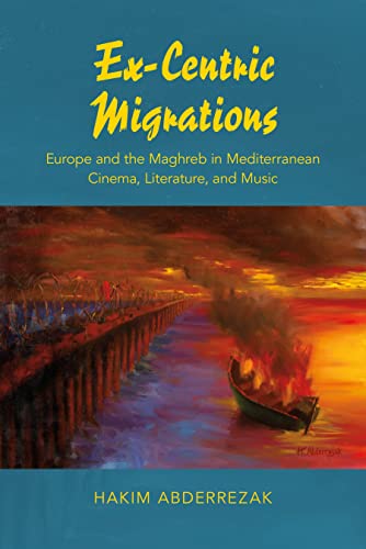 Ex-Centric Migrations: Europe and the Maghreb in Mediterranean Cinema