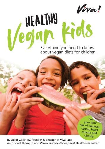 Viva! Healthy Vegan Kids : A well-balanced vegan diet helps ensure children enjoy good health throughout their lives.
