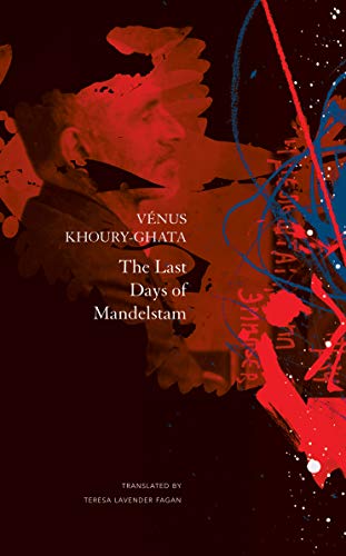 The Last Days of Mandelstam (The French List - (Seagull titles CHUP))