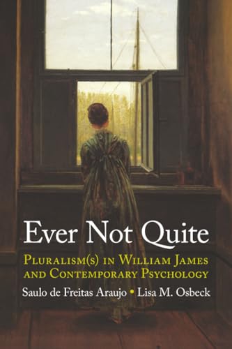 Ever Not Quite : Pluralism(s) in William James and Contemporary Psychology