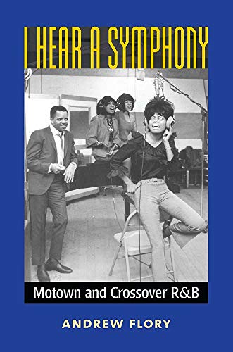 I Hear a Symphony : Motown and Crossover R&B